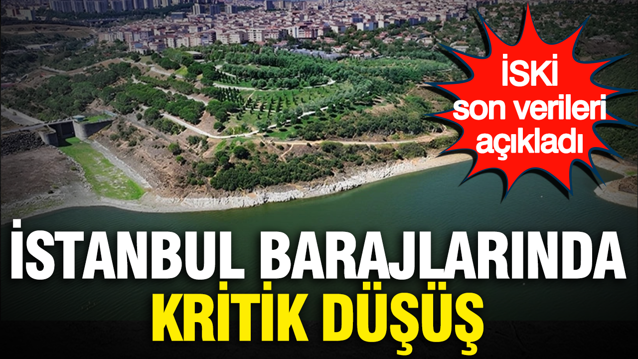 Iski son verileri acikladi istanbul barajlarinda kritik dusus ijQyvIhn